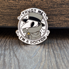 Trust Me I'm A Plague Doctor Hard Enamel Pin - 1.5"