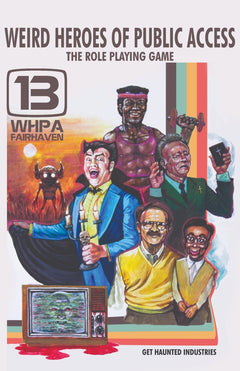 Weird Heroes of Public Access: The Roleplaying Game